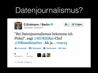 Datenjournalismus? 
Online Classic: „Klorollenprinzip“ 
Datenjournalismus 
Social Media 
Snowfall 
Live 
 