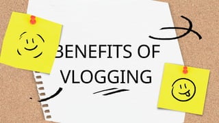 BENEFITS OF
VLOGGING
 