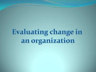 Evaluating change in an organization 