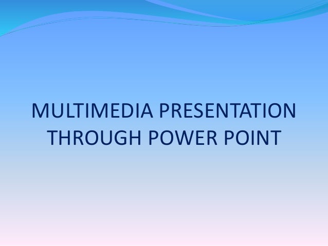 multimedia presentation through power point by arya m s is powerpoint a multimedia presentation