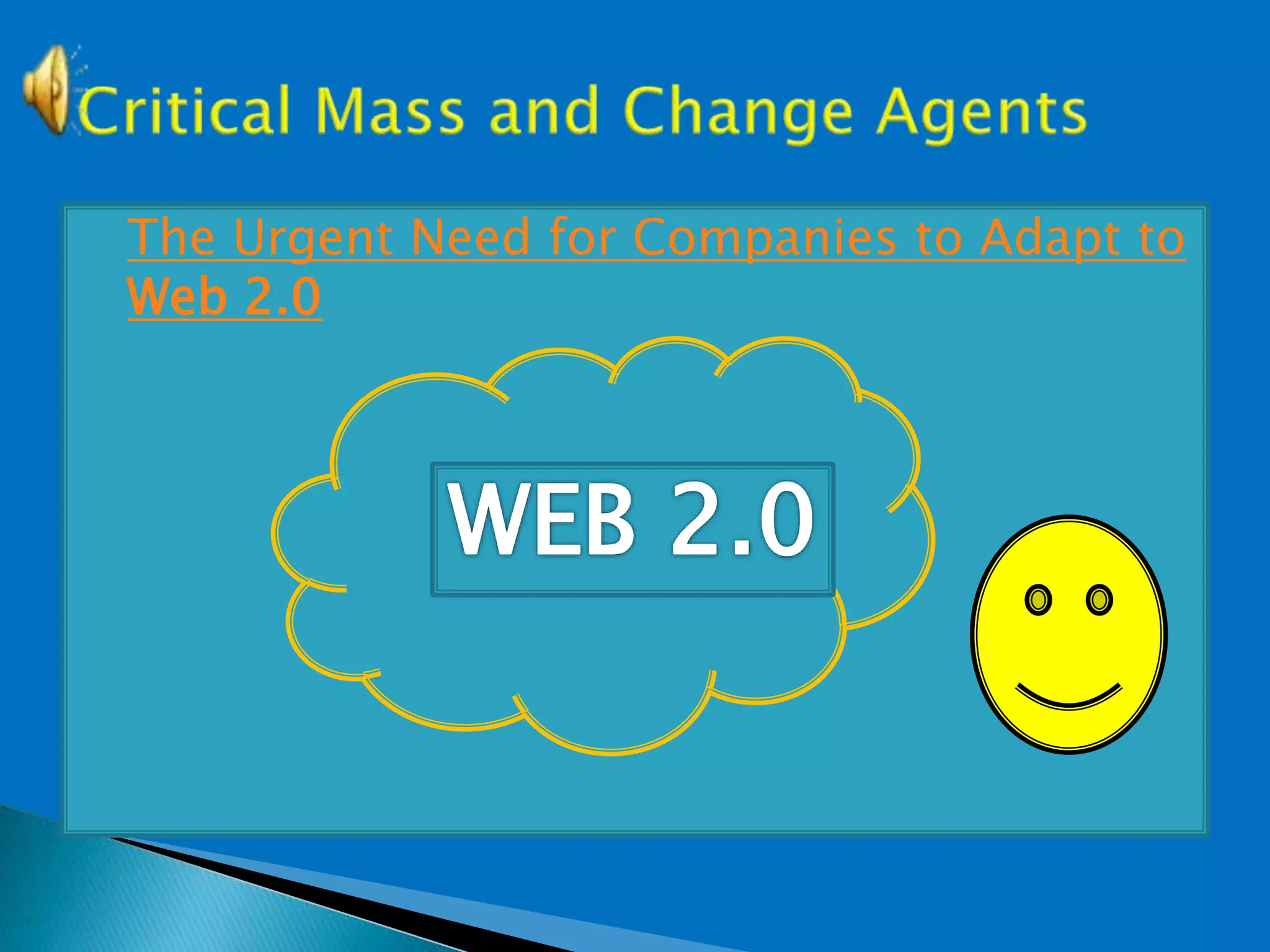  The Urgent Need for Companies to Adapt to
Web 2.0
 