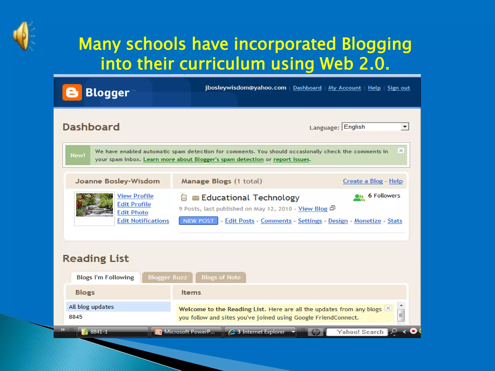 Many schools have incorporated Blogging
into their curriculum using Web 2.0.
 