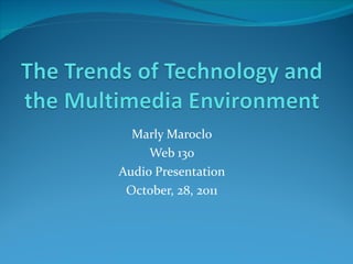 Marly Maroclo Web 130 Audio Presentation October, 28, 2011 