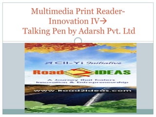 Multimedia Print Reader-Innovation IV Talking Pen by Adarsh Pvt. Ltd 