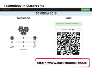 http://ﬂickr.com/photos/nettsu/1365343292/
http://www.backchannel.cnc.io
Technology in Classrooms
 