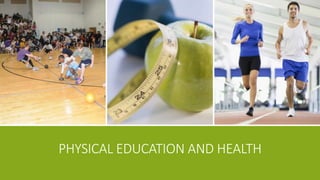 PHYSICAL EDUCATION AND HEALTH
 