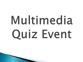Multimedia Quiz Event  