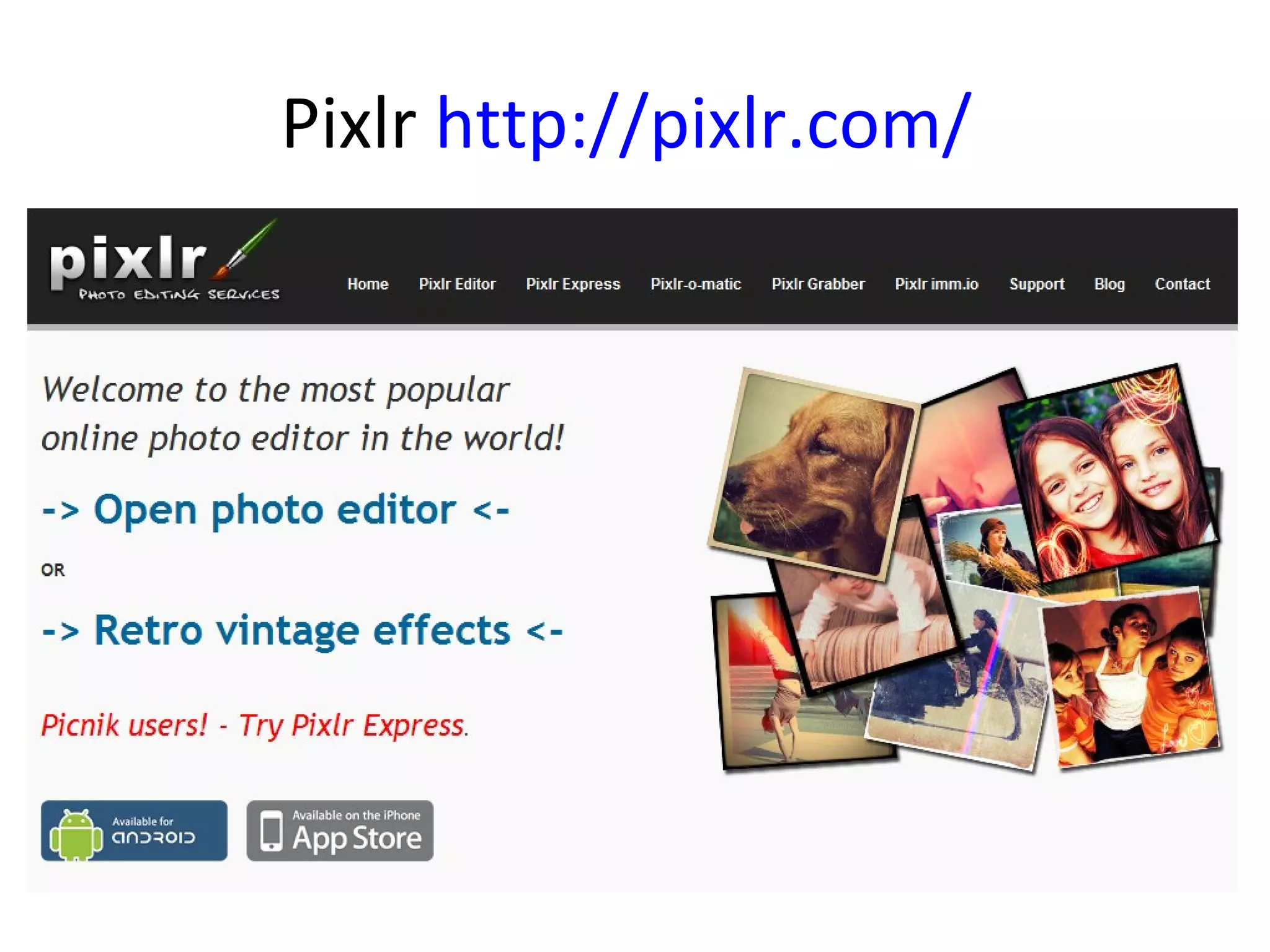 Pixlr http://pixlr.com/
 