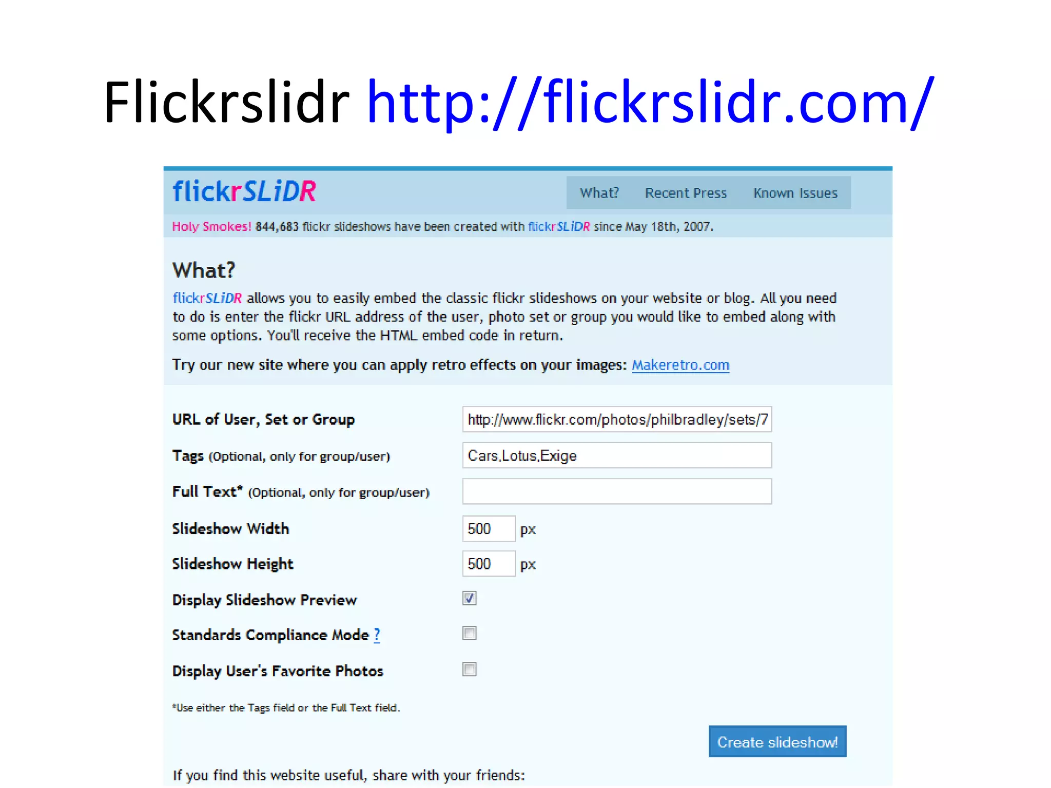 Flickrslidr http://flickrslidr.com/
 