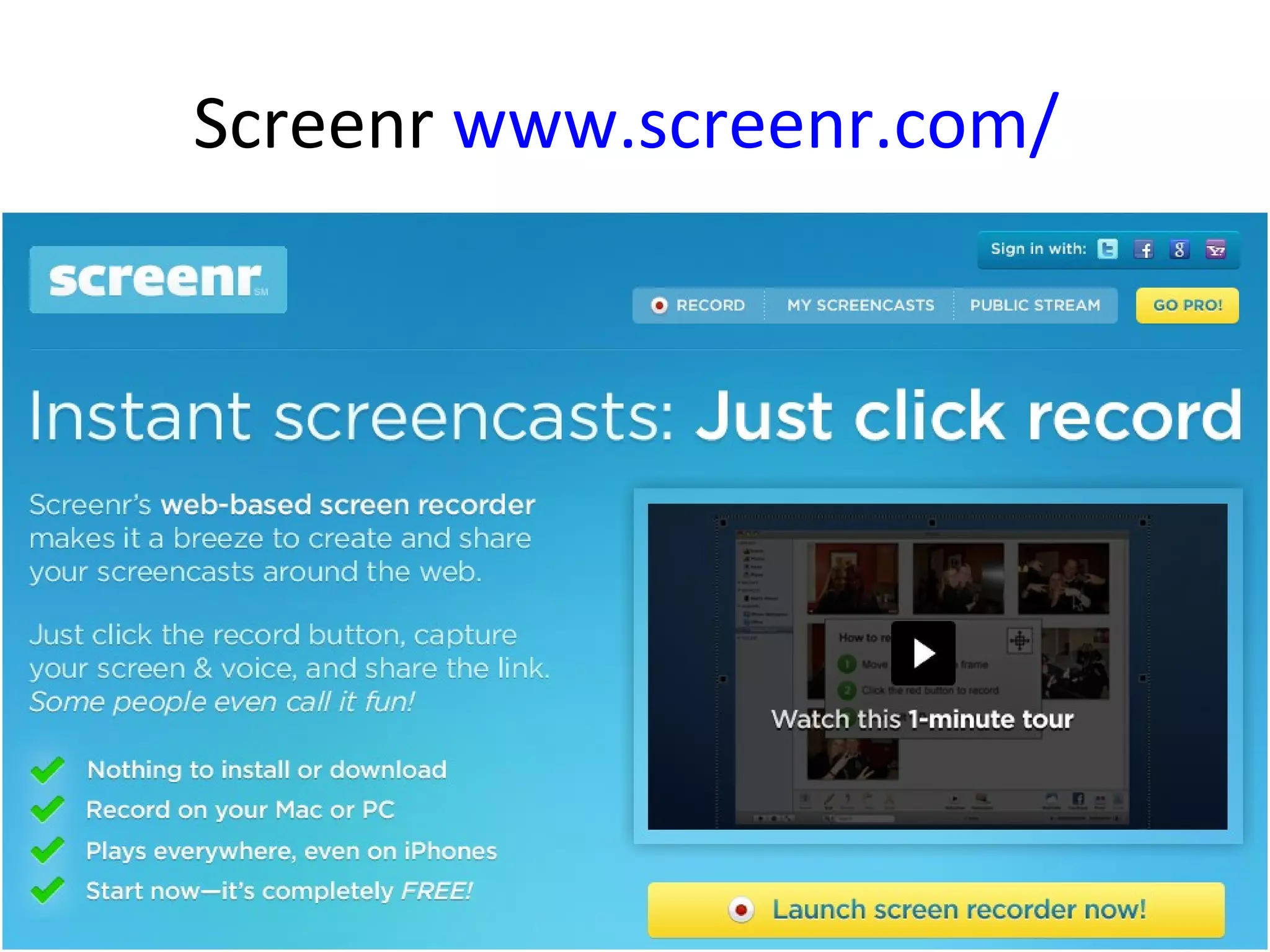 Screenr www.screenr.com/
 