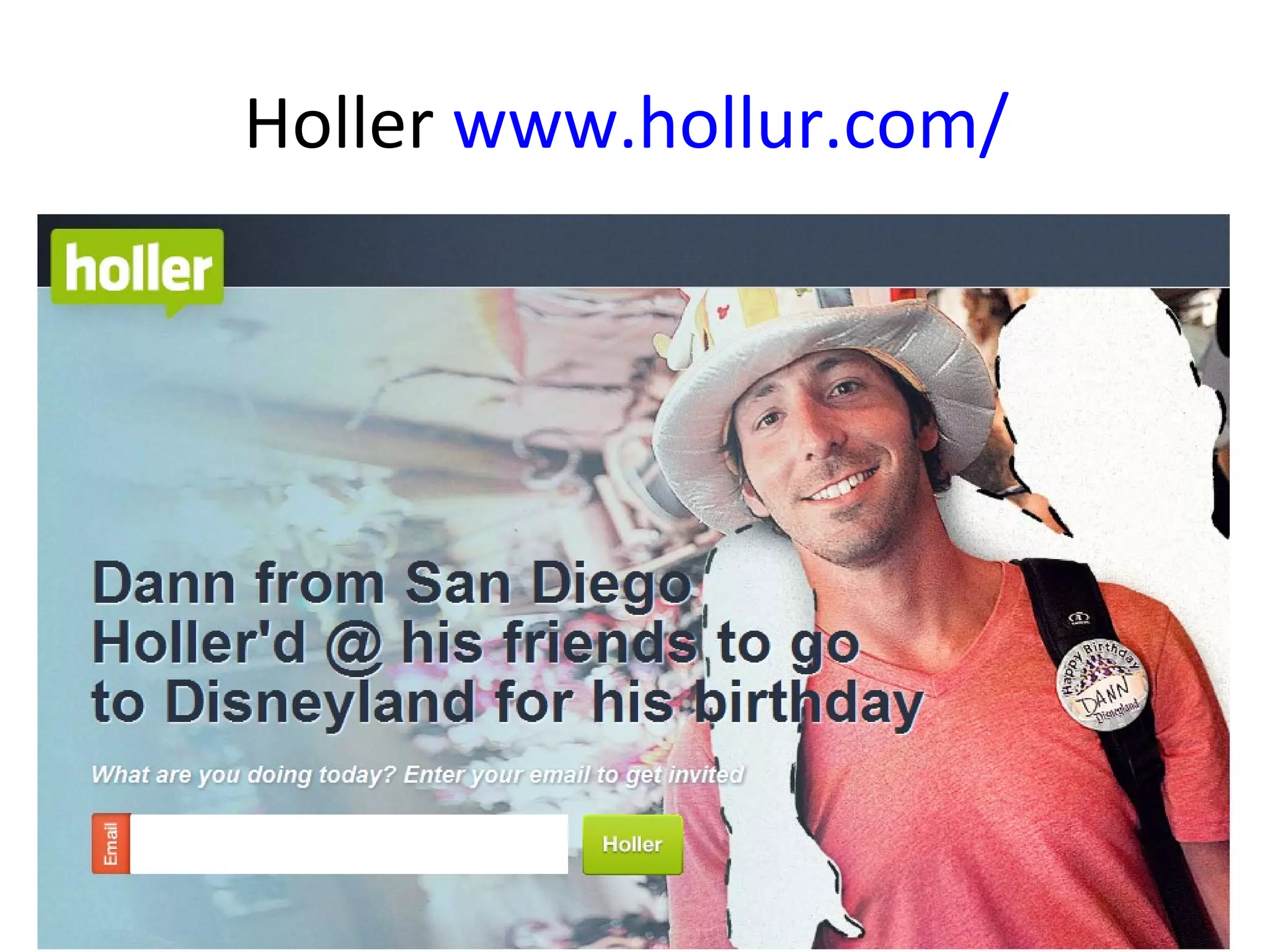 Holler www.hollur.com/
 