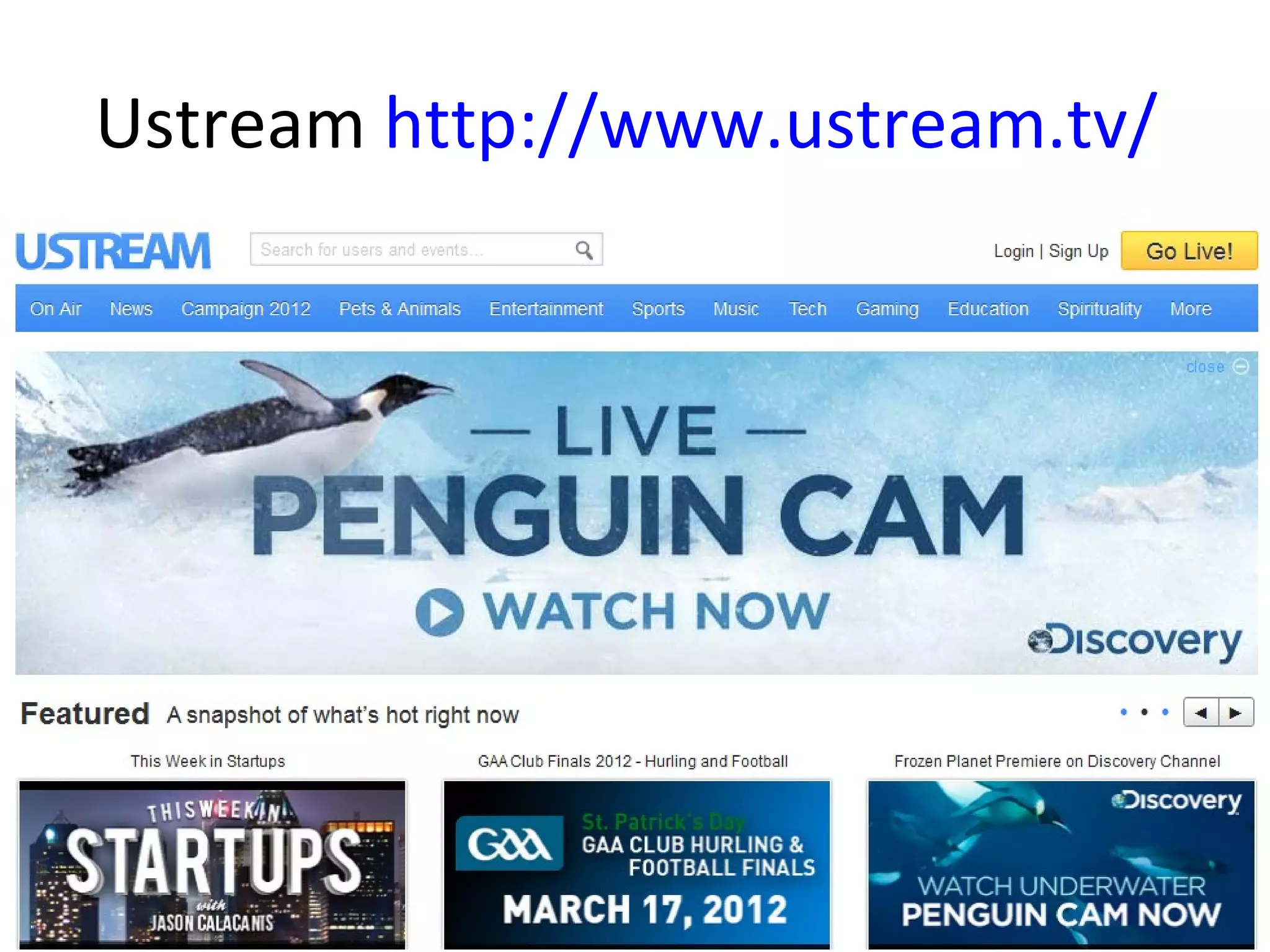 Ustream http://www.ustream.tv/
 