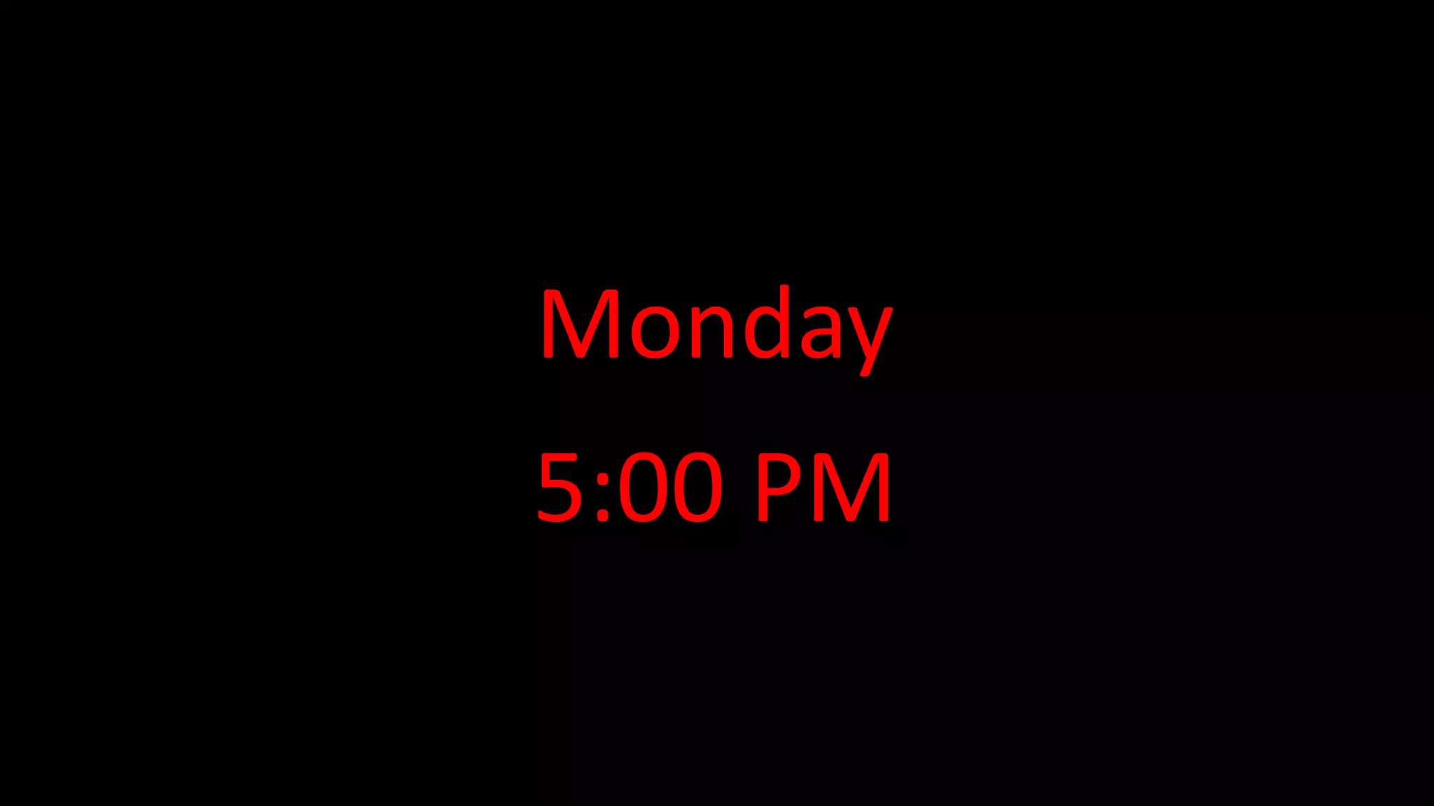 Monday
5:00 PM
 
