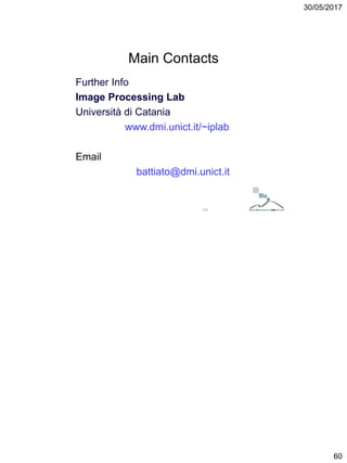 30/05/2017
60
Main Contacts
Further Info
Image Processing Lab
Università di Catania
www.dmi.unict.it/~iplab
Email
battiato@dmi.unict.it
120
 