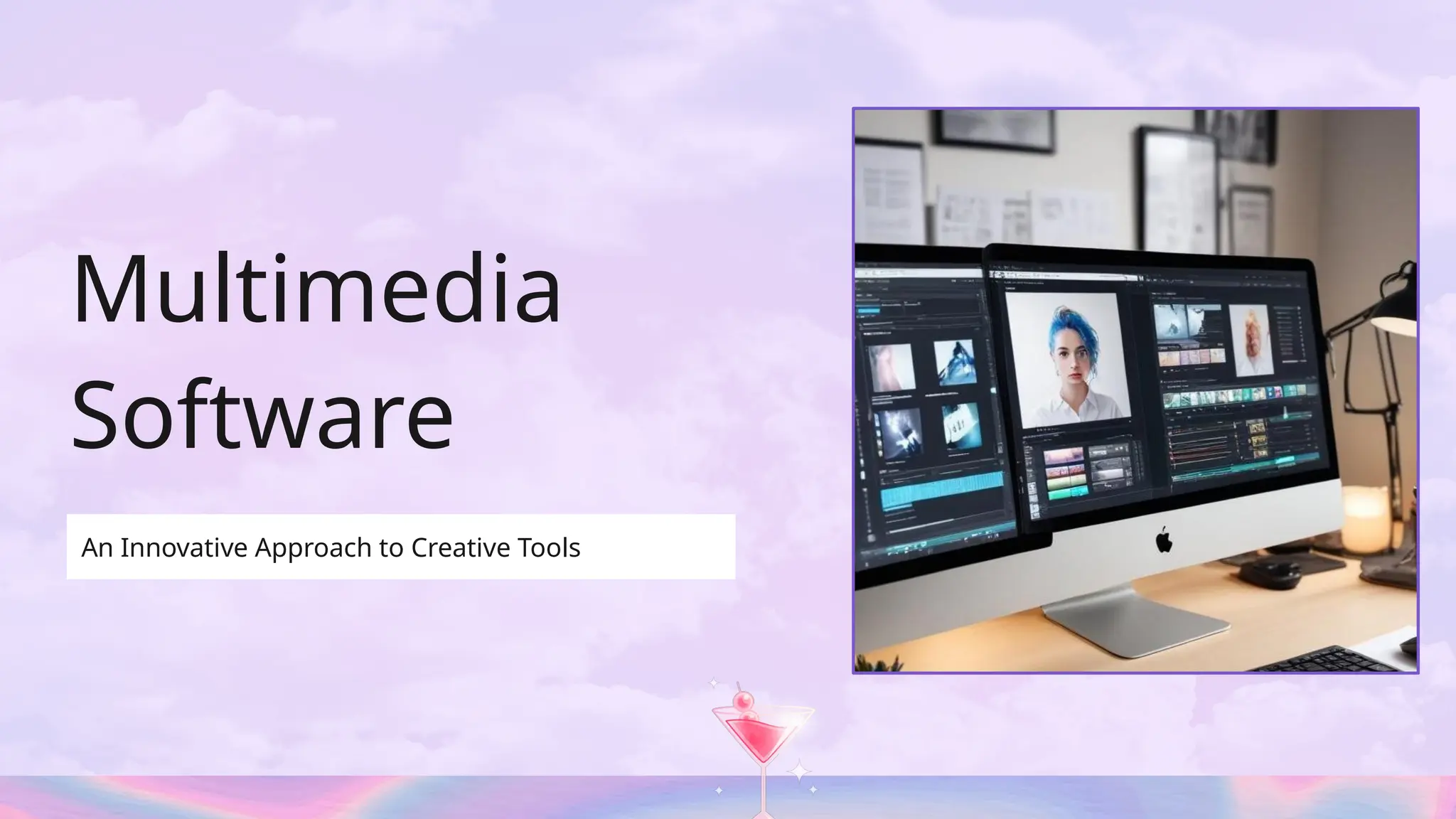 Multimedia
Software
An Innovative Approach to Creative Tools
 