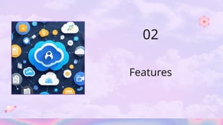 Features
02
 