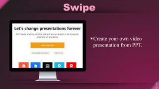 Swipe
Create your own video
presentation from PPT.
 