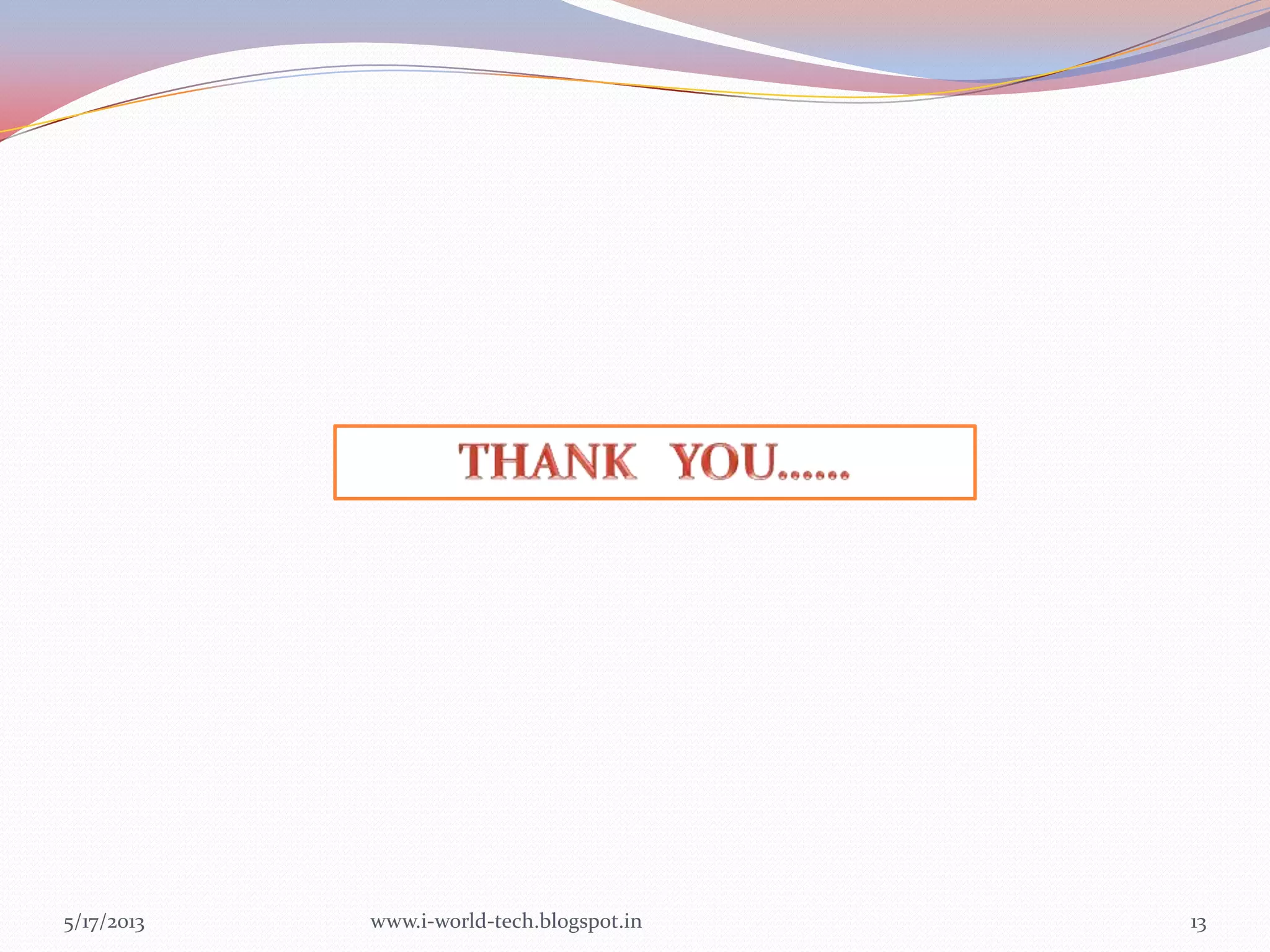 5/17/2013 13www.i-world-tech.blogspot.in
 