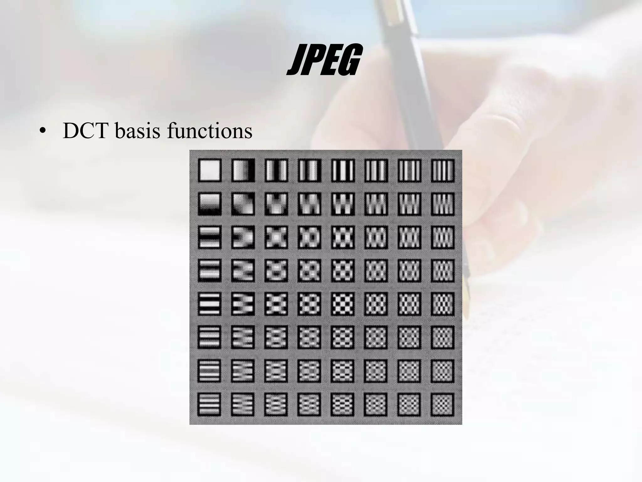 JPEG
• DCT basis functions
 
