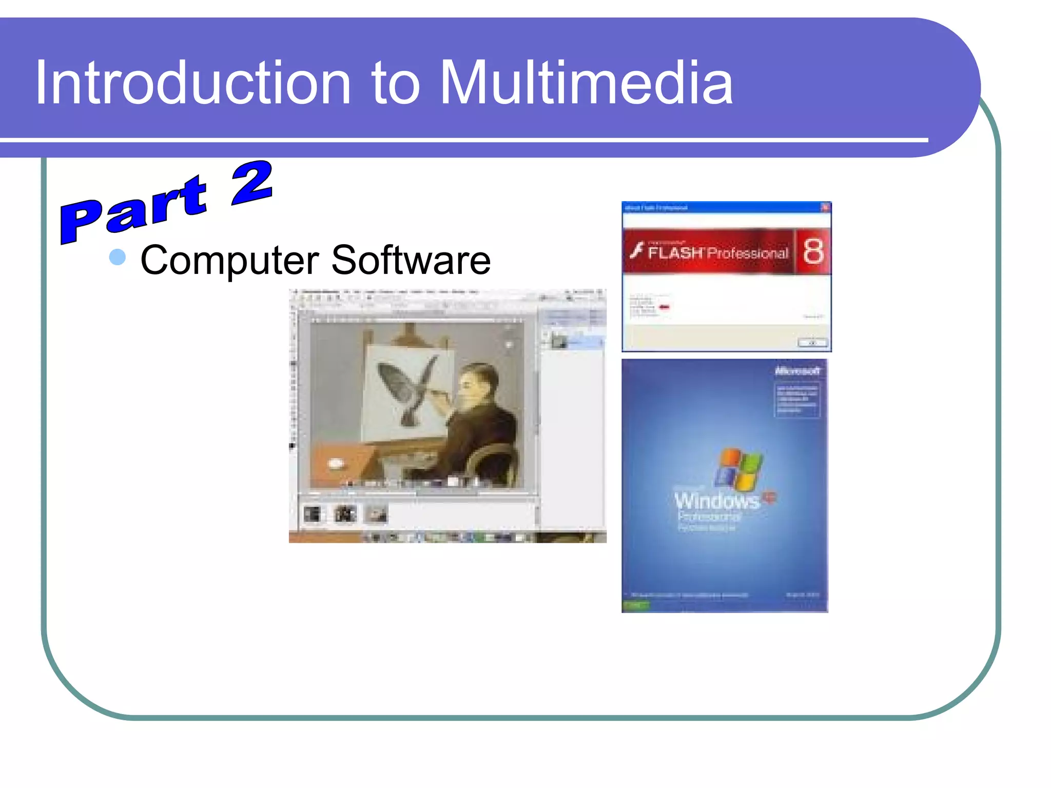 Introduction to Multimedia Computer Software Part 2 