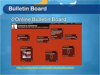 Bulletin Board
  Online Bulletin Board




  http://wallwisher.com/wall/valueseducation
 