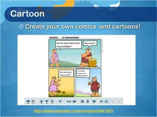 Cartoon
   Create your own comics and cartoons!




     http://www.toondoo.com/cartoon/4841821
 