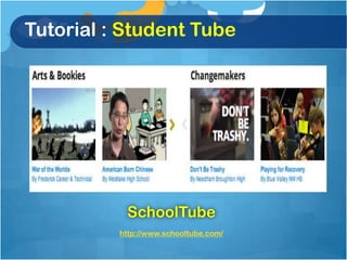 Tutorial : Student Tube




           SchoolTube
          http://www.schooltube.com/
 