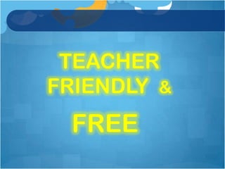 TEACHER
FRIENDLY &
 FREE
 
