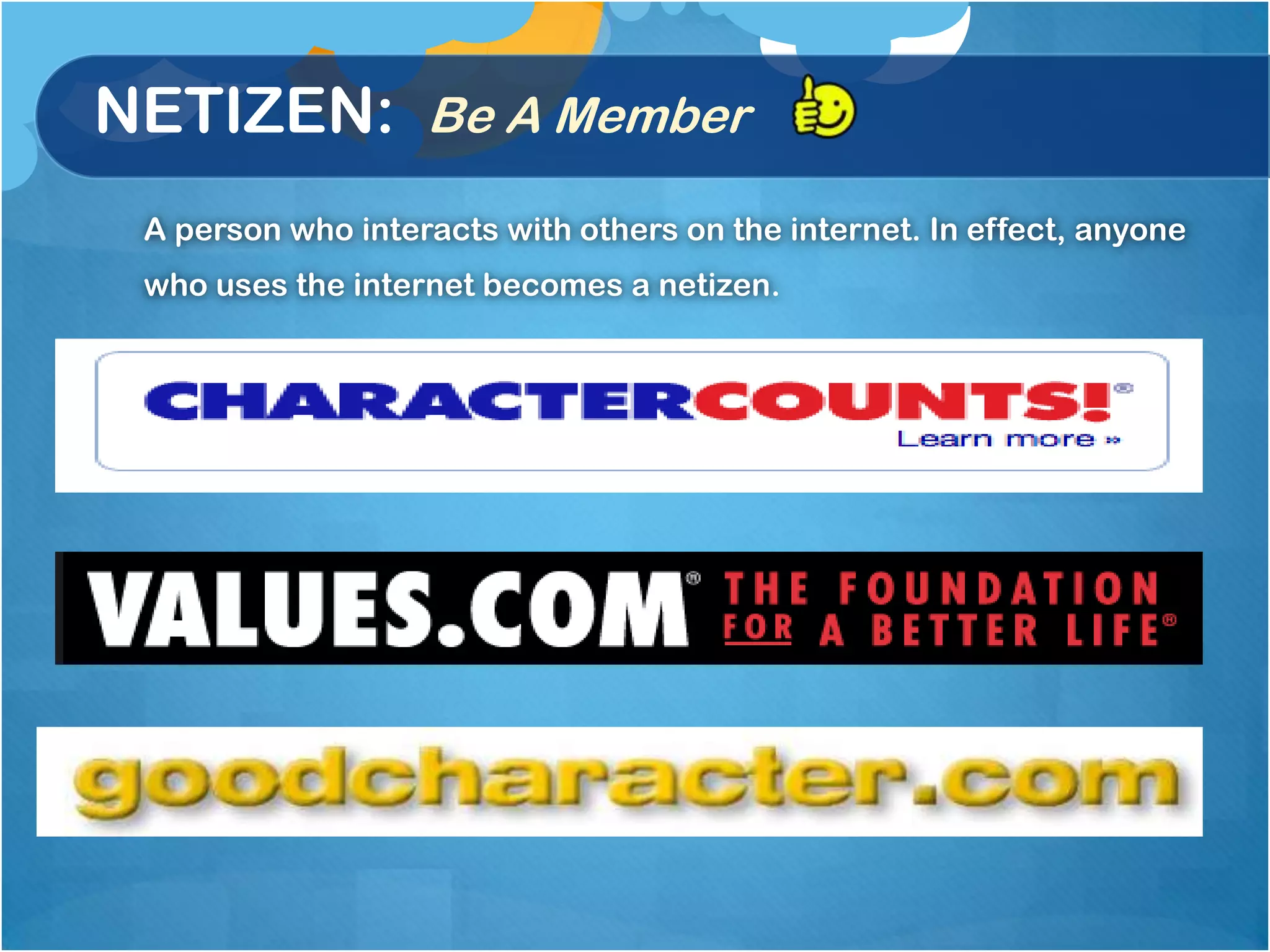 NETIZEN: Be A Member
 A person who interacts with others on the internet. In effect, anyone
 who uses the internet becomes a netizen.
 