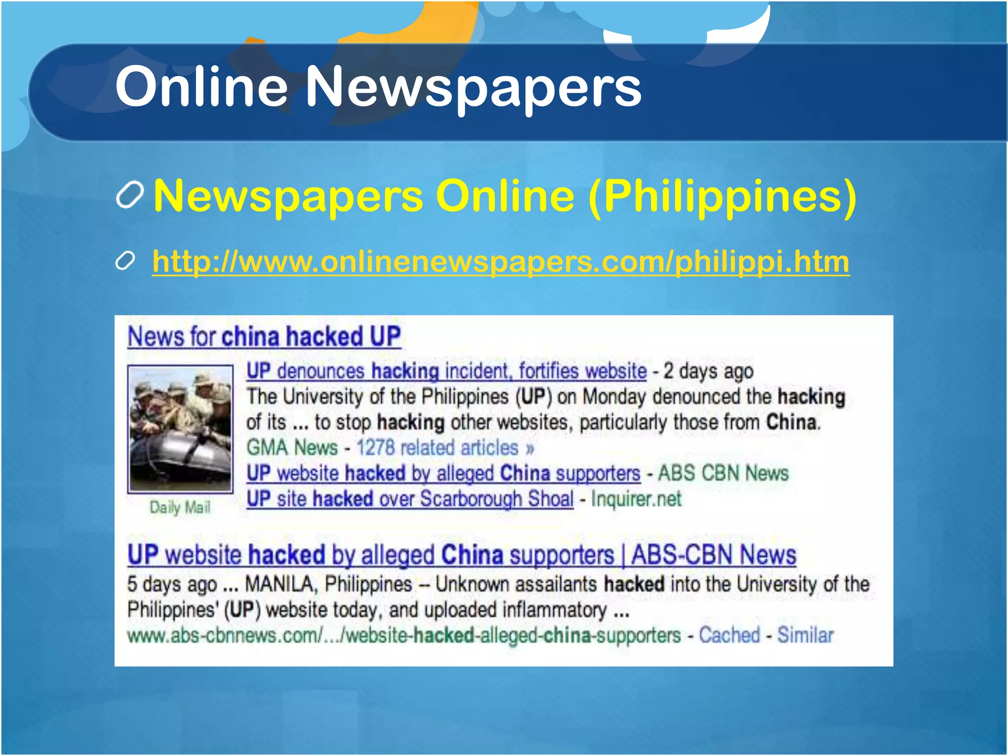 Online Newspapers
 Newspapers Online (Philippines)
 http://www.onlinenewspapers.com/philippi.htm
 