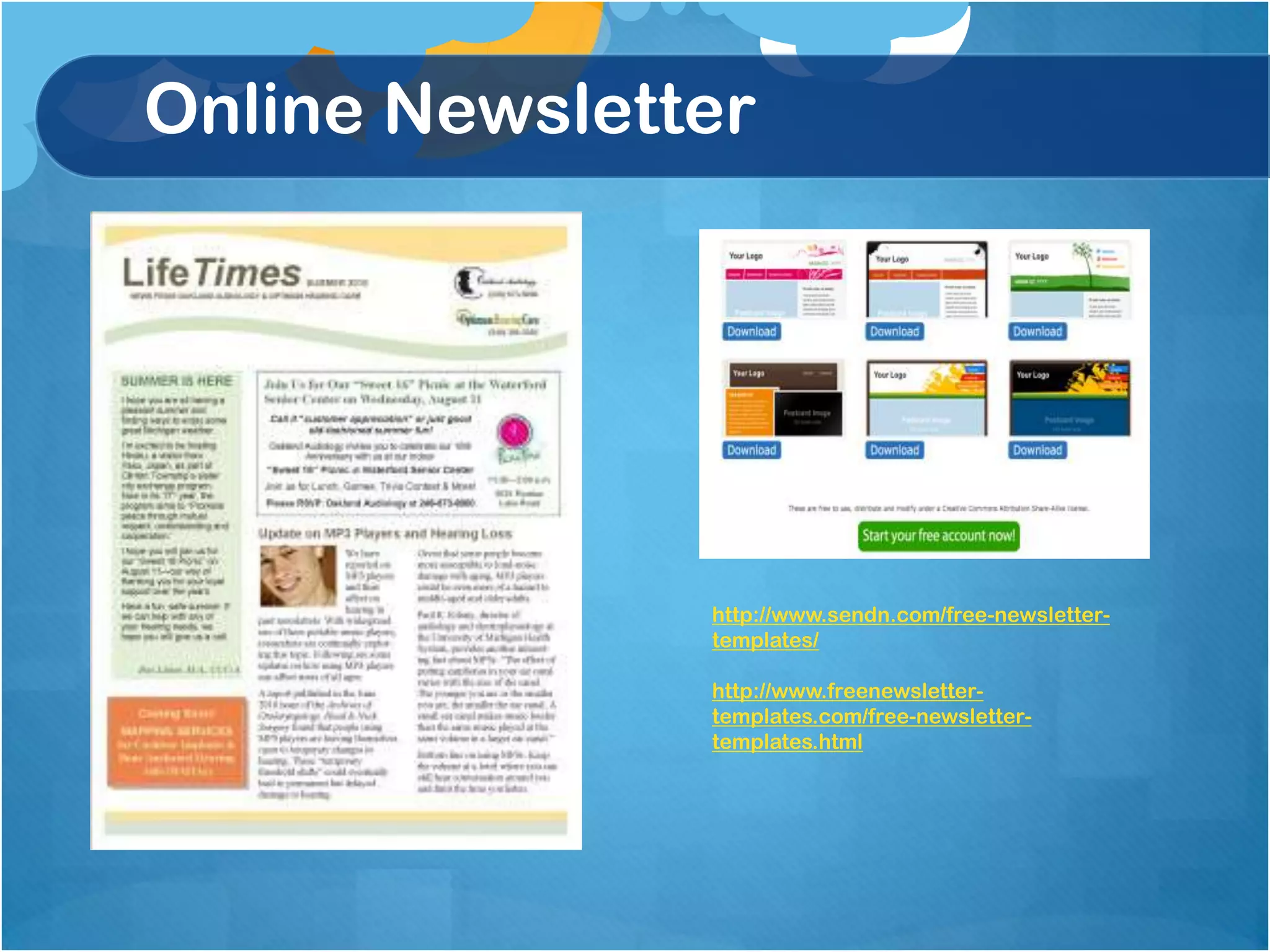 Online Newsletter




               http://www.sendn.com/free-newsletter-
               templates/

               http://www.freenewsletter-
               templates.com/free-newsletter-
               templates.html
 