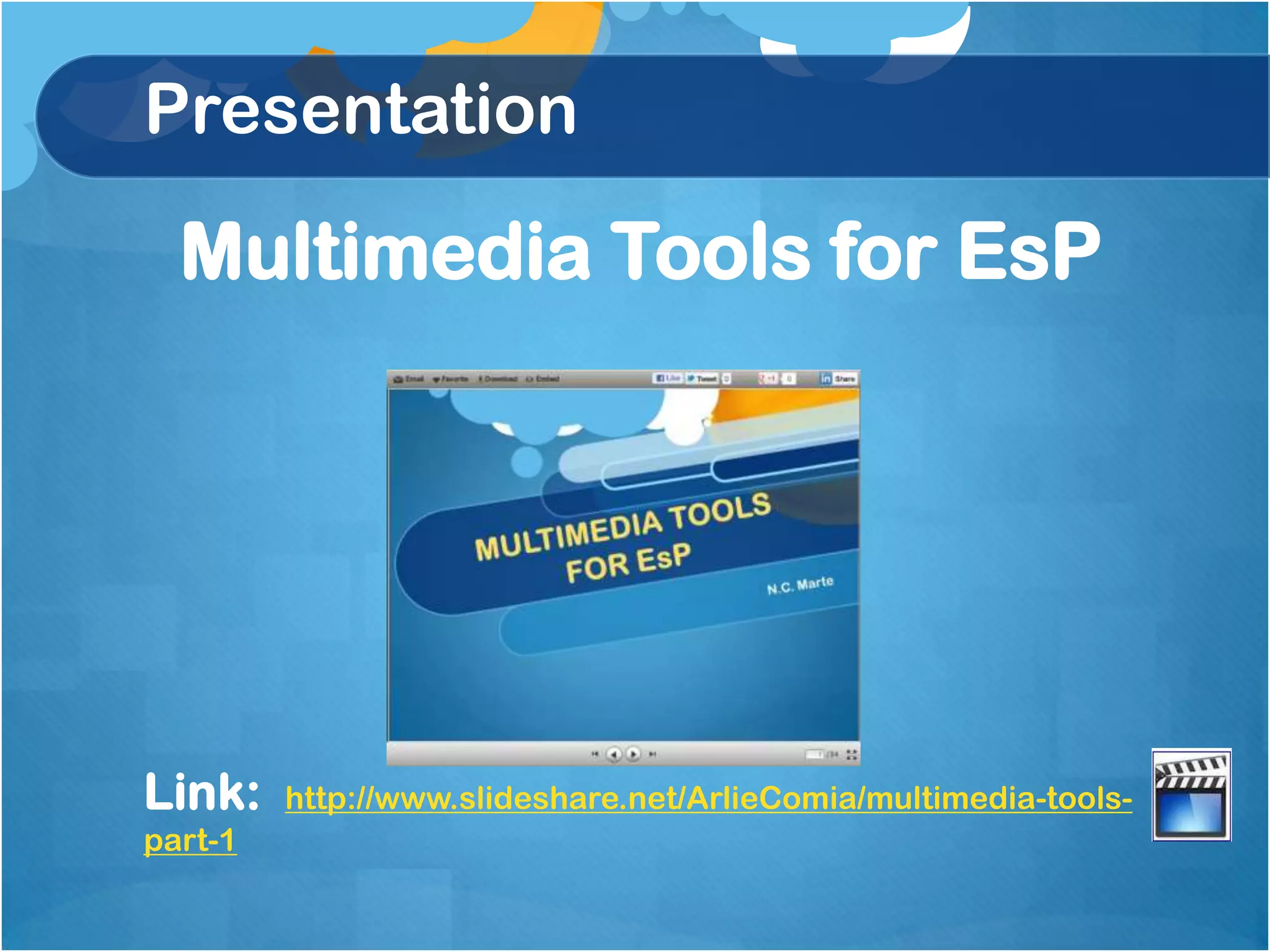 Presentation

  Multimedia Tools for EsP




Link:    http://www.slideshare.net/ArlieComia/multimedia-tools-
part-1
 