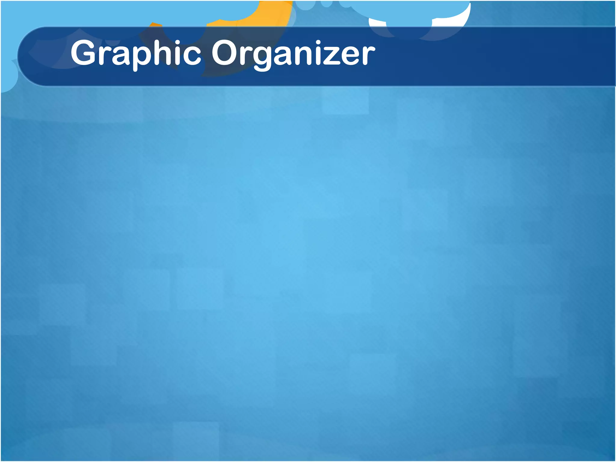 Graphic Organizer
 