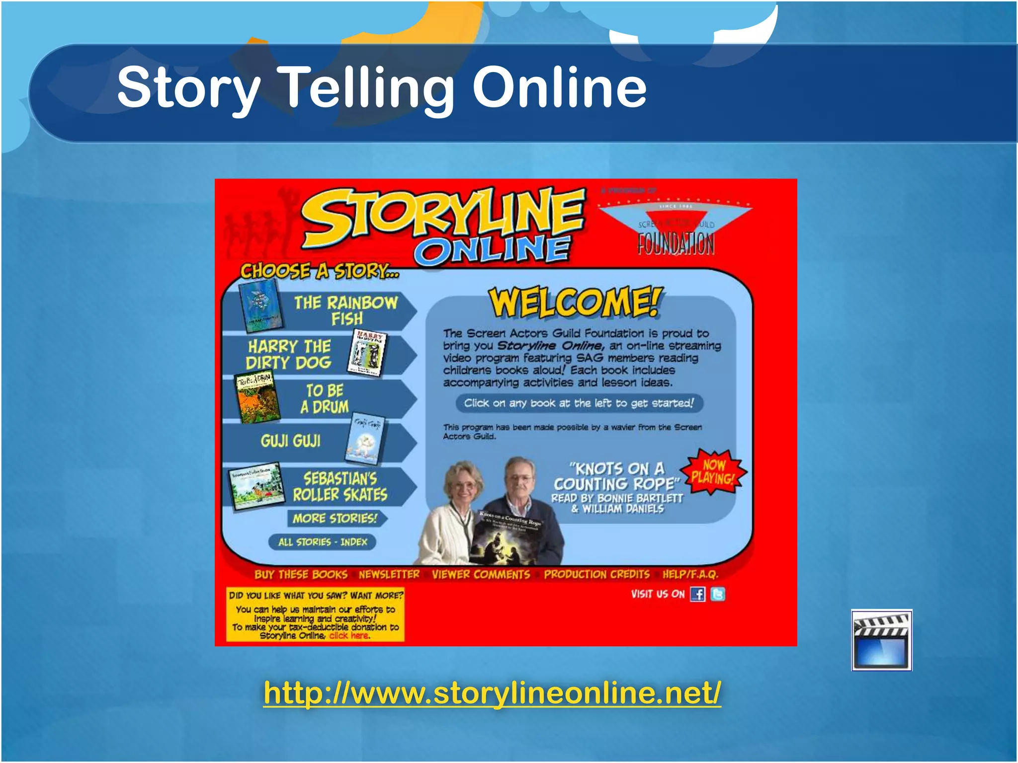 Story Telling Online




     http://www.storylineonline.net/
 