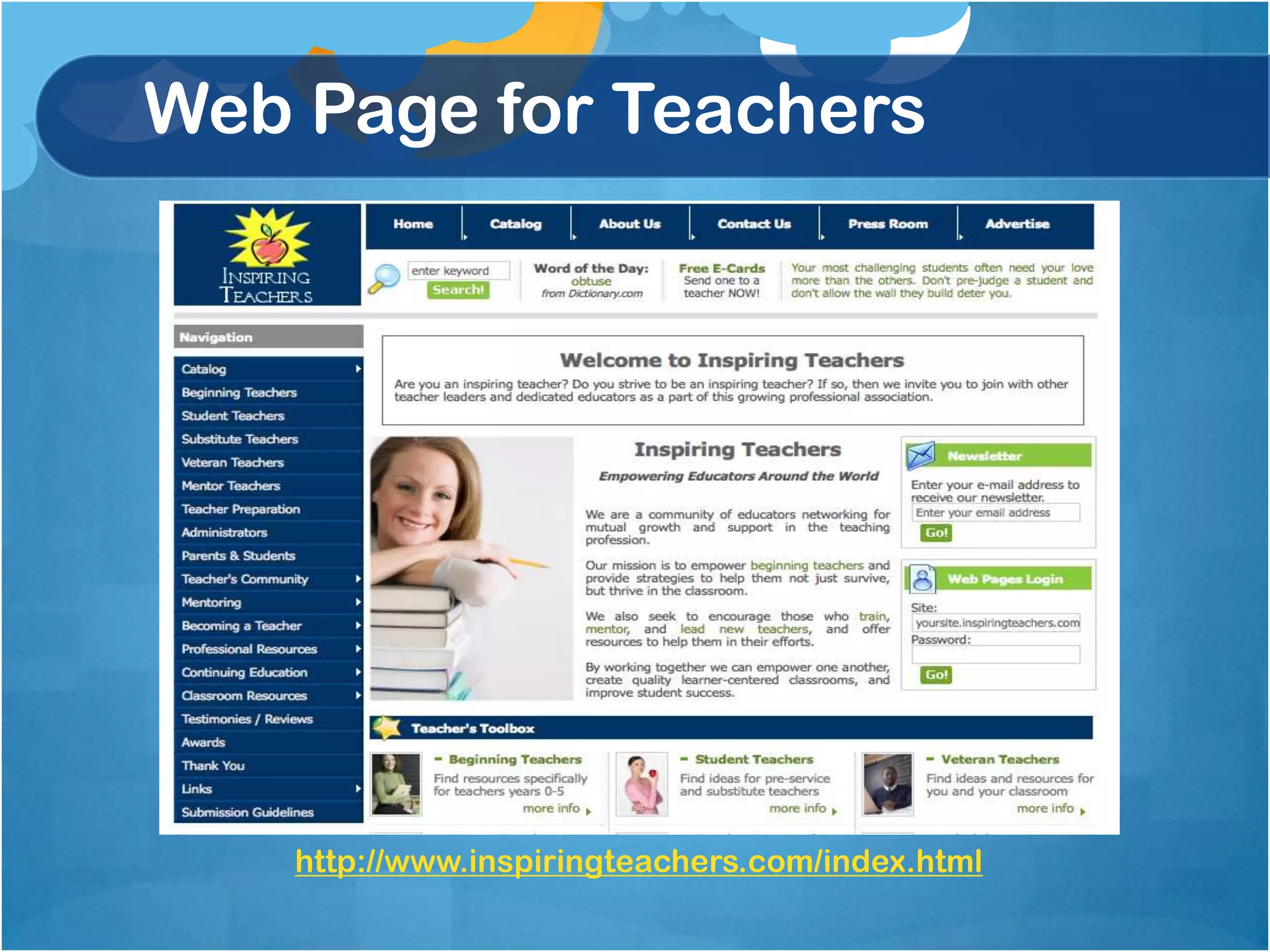 Web Page for Teachers




    http://www.inspiringteachers.com/index.html
 