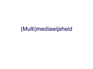 (Multi)mediawijsheid 