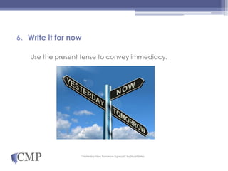 6. Write it for now
Use the present tense to convey immediacy.
“Yesterday Now Tomorrow Signpost” by Stuart Miles
 