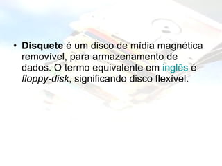 Disquete  é um disco de mídia magnética removível, para armazenamento de dados. O termo equivalente em  inglês  é  floppy-disk , significando disco flexível. 