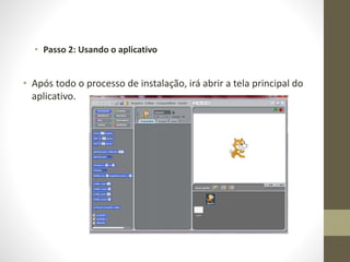 • Após todo o processo de instalação, irá abrir a tela principal do
aplicativo.
• Passo 2: Usando o aplicativo
 