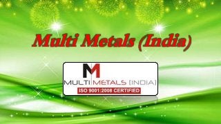 Multi Metals (India)
 