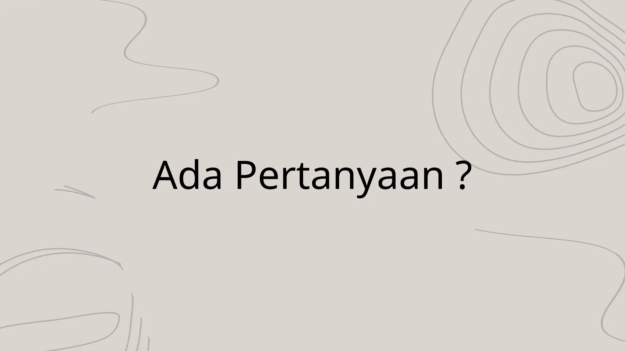 Ada Pertanyaan ?
 