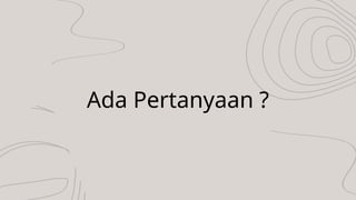 Ada Pertanyaan ?
 