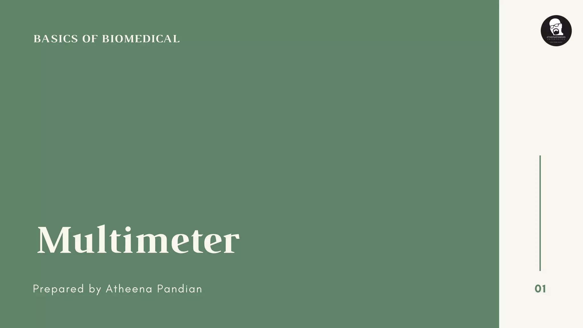 BASICS OF BIOMEDICAL
Multimeter
Prepared by Atheena Pandian 01
 