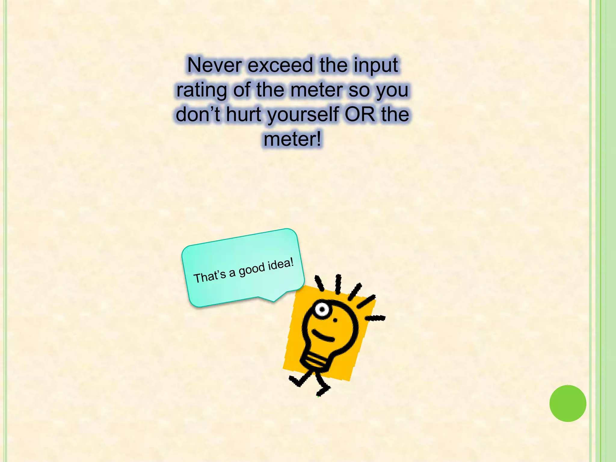 Make sure you are familiar with the equipment you’re working with and the ways to stay safe while performing the procedure.I’m learning how to use a multimeter!