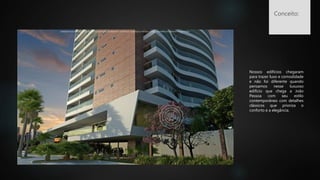 Nossos edifícios chegaram
para trazer luxo e comodidade
e não foi diferente quando
pensamos nesse luxuoso
edifício que chega a João
Pessoa com seu estilo
contemporâneo com detalhes
clássicos que prioriza o
conforto e a elegância.
Conceito:
 