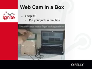 Web Cam in a Box Step #2 Put your junk in that box 