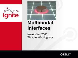 Multimodal Interfaces ,[object Object],[object Object]