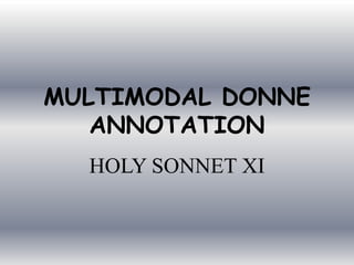 MULTIMODAL DONNE ANNOTATION HOLY SONNET XI 