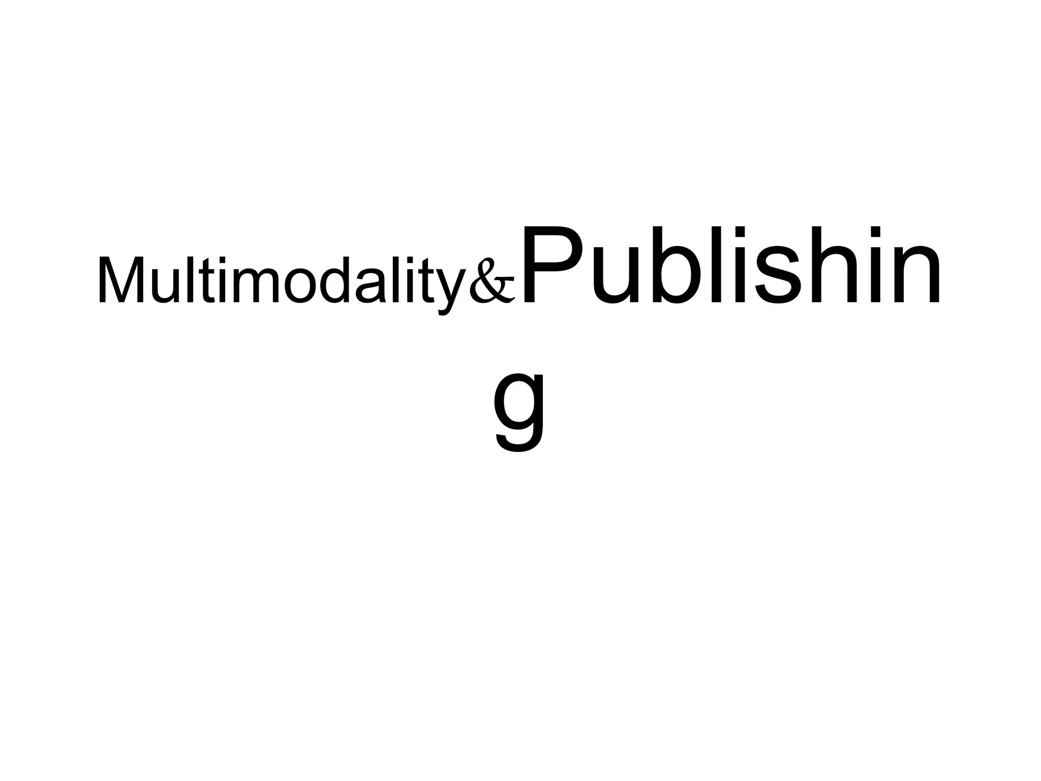 Multimodality & Publishing