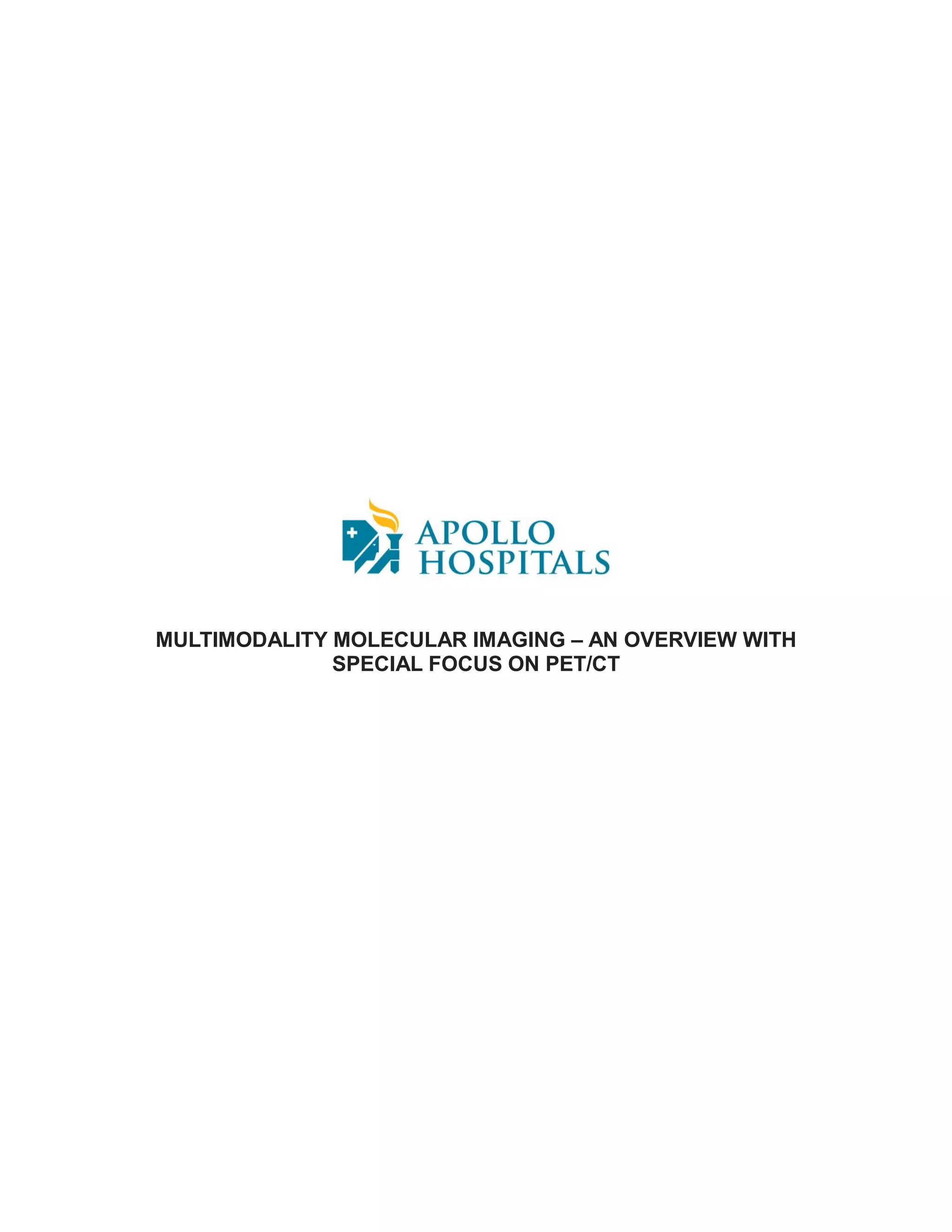 MULTIMODALITY MOLECULAR IMAGING – AN OVERVIEW WITH
SPECIAL FOCUS ON PET/CT
 